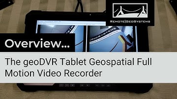 Overview of the geoDVR Tablet Geospatial Video Recorder
