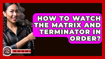 How To Watch The Matrix And Terminator In Order? - The Action Reel