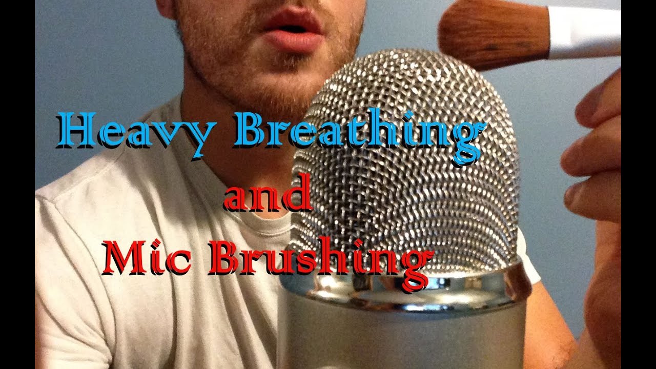 ASMR Heavy BreathingLayered withBrushing Mic YouTube