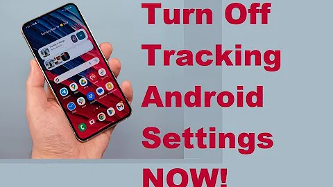6 Android Tracking Settings You Need To Turn Off Now Save Battery Life and Privacy