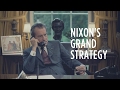 Nixon's Grand Strategy | Richard Nixon Presidential Library and Museum