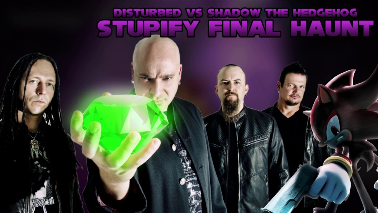 Disturbed Shadow Stupify Final Haunt - Disturbed VS Shadow the Hedgehog - YouTube