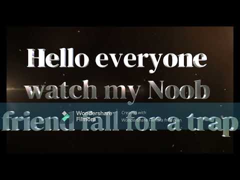 Watch bro fall for a trap what a NOOB