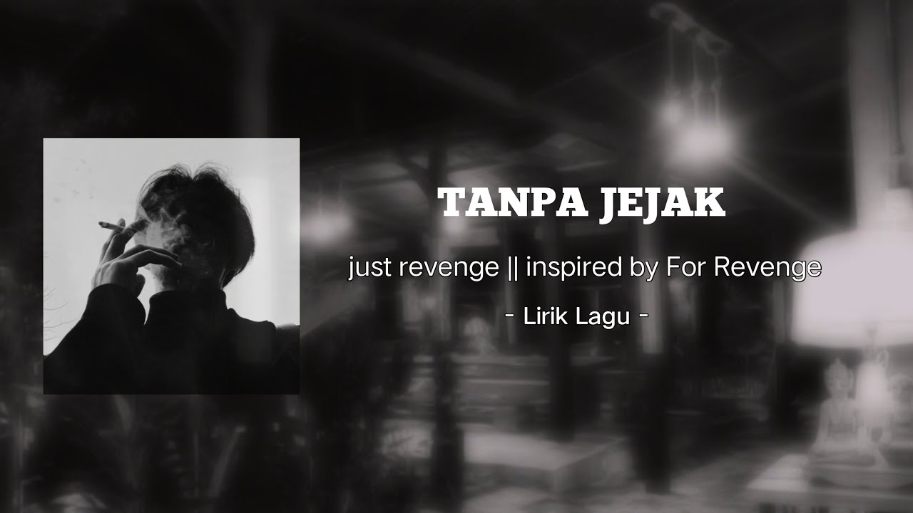 Inspired For Revenge || (just revenge) - Tanpa jejak || lirik cover