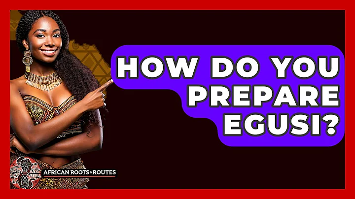 How Do You Prepare Egusi? - African Roots And Routes