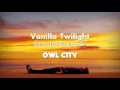 Owl City - Vanilla Twilight (Extended Radio Edit) Lyrics [CC]