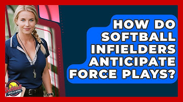 How Do Softball Infielders Anticipate Force Plays? - Softball Basics and Beyond