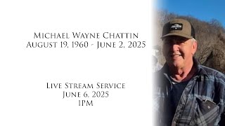 Michael Wayne Chattin Funeral Service