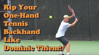 Rip your one handed tennis backhand like dominic thiem