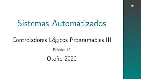 Práctica 10 - Controladores Lógicos Programables III