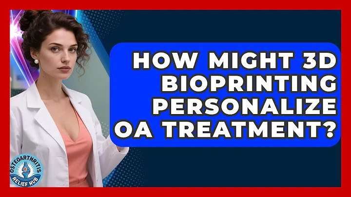 How Might 3D Bioprinting Personalize OA Treatment? - Osteoarthritis Relief Hub