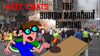 Matt Chat - The Boston Marathon Bombing.