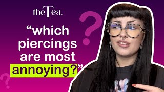 The Tea Which Piercing Are Most Annoying?