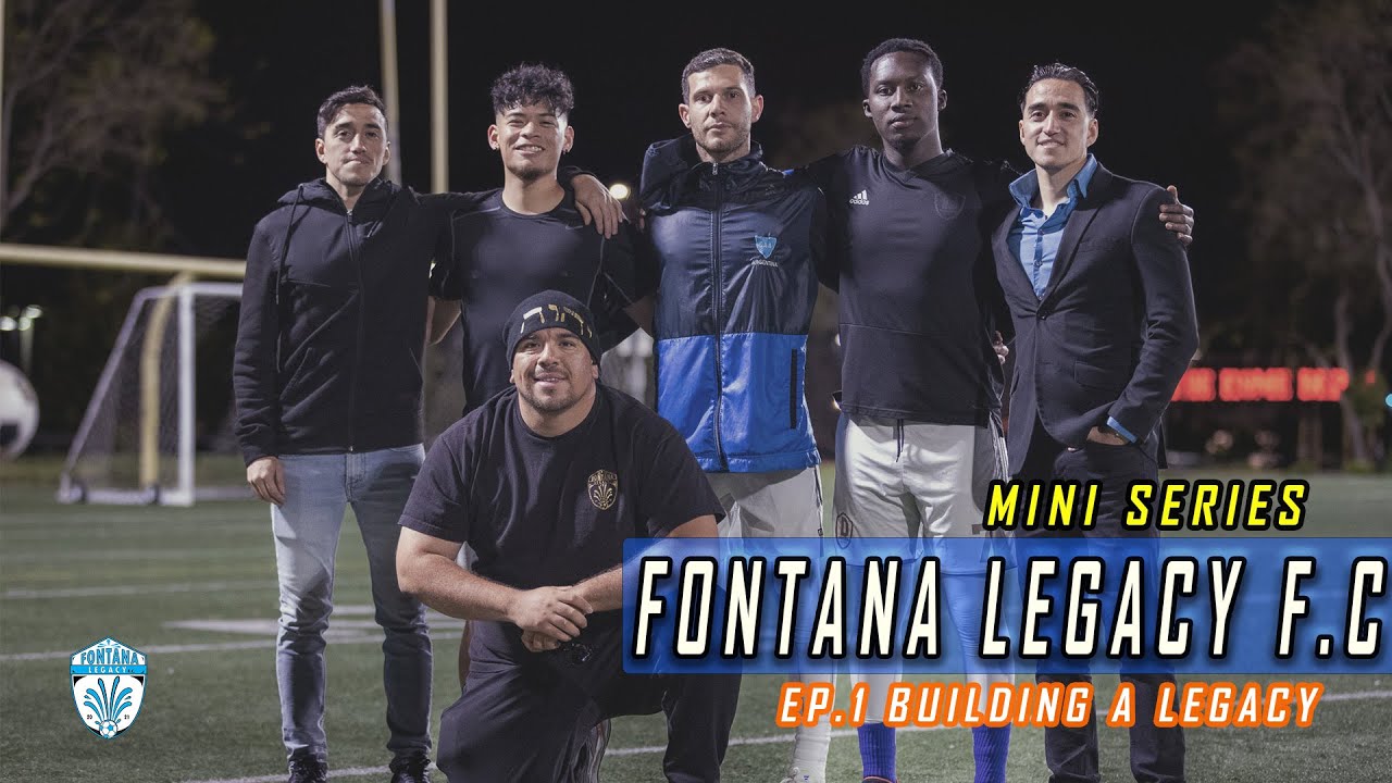 FONTANA LEGACY F.C.EP.1 BUILDING A LEGACY YouTube