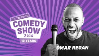 OMAR REGAN THE TAKEOVER COMEDY SHOW 2024