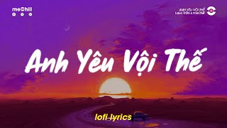 Anh Yêu Vội Thế (Lofi Lyrics) - LaLa Trần x meChill