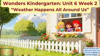 Wonders~Weekly Reading Theme~ Kindergarten ~Unit 6 Week 2~ "Weather Happens All Around Us".