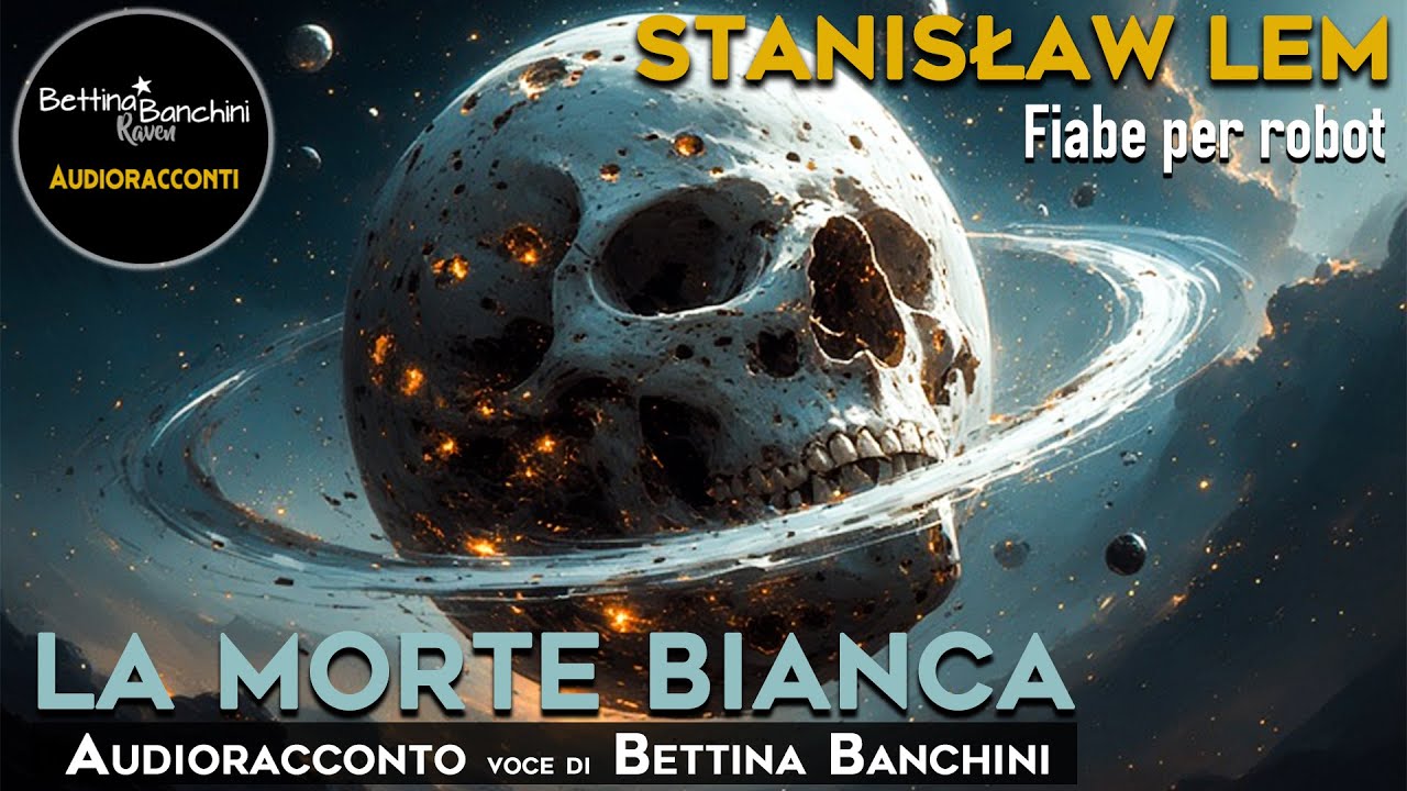 La Morte Bianca  - Stanisław Lem  - (Audioracconto) Fiabe Per Robot