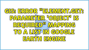 GIS: Error "Element.get: Parameter 