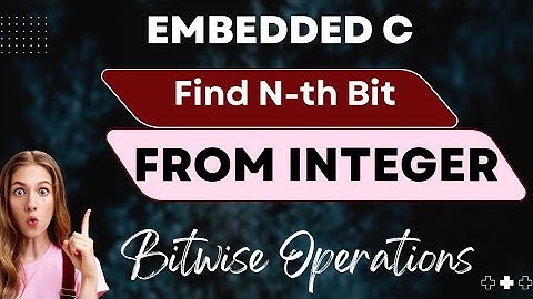 Find the N-th bit set or clear from an Integer in Embedded C | Interview Questions #clanguage