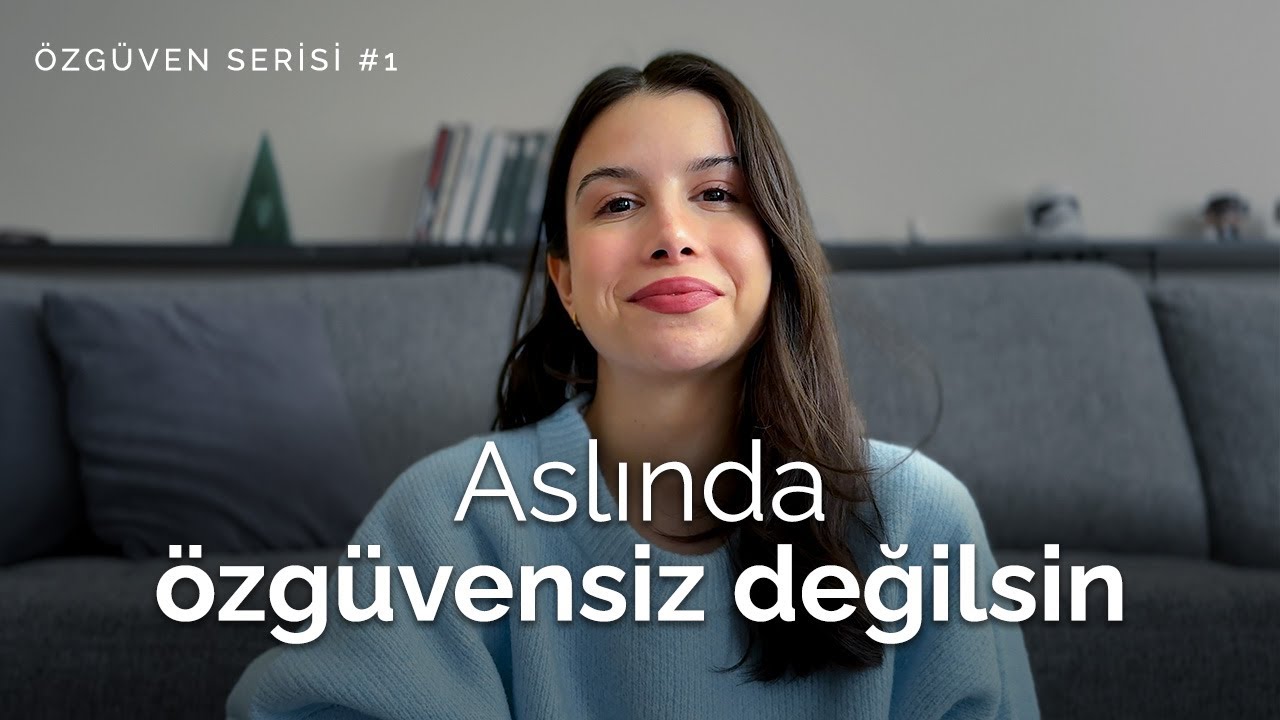 Özgüven Hakkında Kimsenin Söylemediği Gerçekler | Özgüven nedir? Ne değildir? | ÖZGÜVENLİ OLMAK