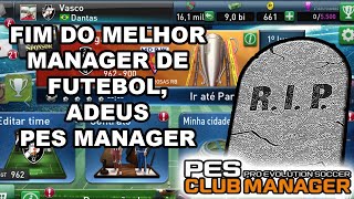 PES CLUB MANAGER - FIM DO JOGO , ADEUS ! MELHOR MANAGER DE FUTEBOL DE TODOS OS TEMPOS !