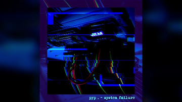 pyp. - system failure