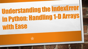 Understanding the IndexError in Python: Handling 1-D Arrays with Ease