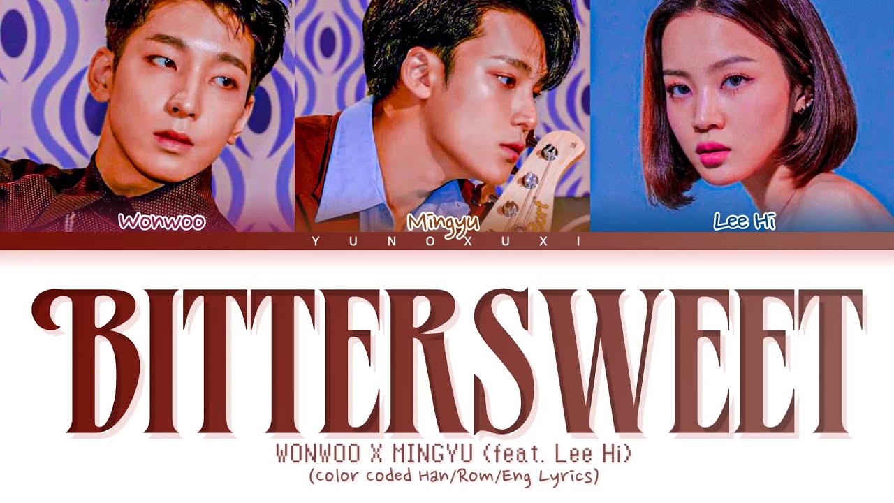 WONWOO X MINGYU ‘Bittersweet’ (feat. Lee Hi) Lyrics (원우 민규 이하이 Bittersweet 가사) (Color Coded Lyrics)