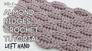 LEFT HANDED CROCHET: ALMOND RIDGES STITCH | PERFECT FOR BLANKETS, HATS AND MORE | Bella Coco Crochet