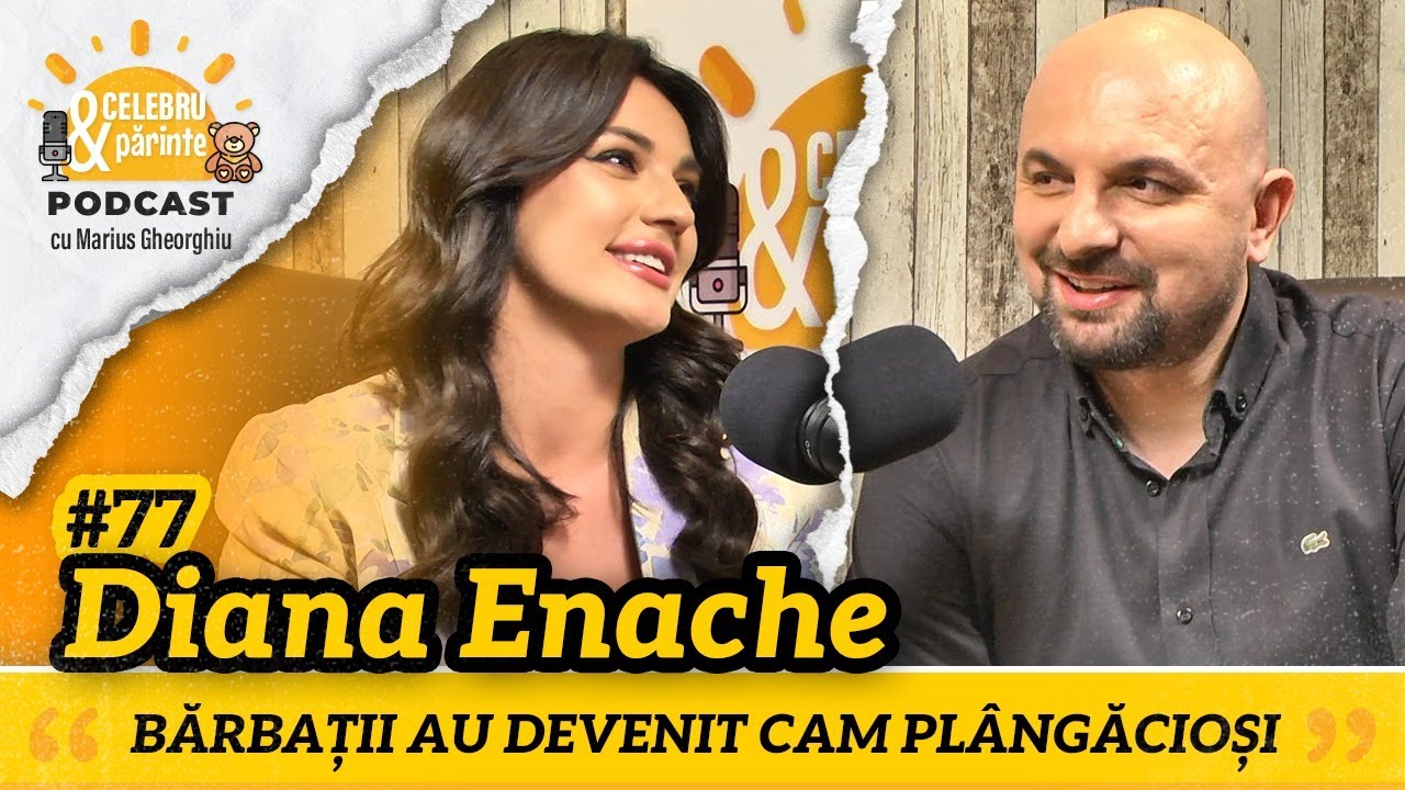 DIANA ENACHE | UN CUPLU E CA UN DANS ÎN DOI, FIECARE ÎL SUSȚINE PE CELĂLALT | Celebru și Părinte #77