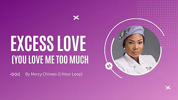 Mercy Chinwo - Excess Love (Jesus You Love Me Too Much) 1 Hour Loop