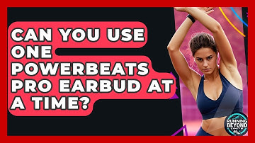 Can You Use One Powerbeats Pro Earbud At A Time? - Running Beyond Limits