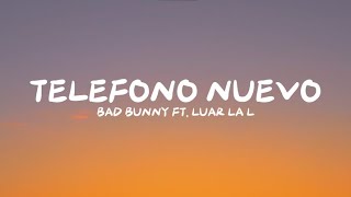 TELEFONO NUEVO - BAD BUNNY FT LUAR LA L (Letra/Lyrics)