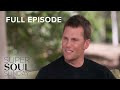 Full Episode: "Quarterback Tom Brady" | SuperSoul Sunday | Oprah Winfrey Network