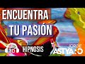 Encuentra tu PASIÓN con hipnosis (Jorge Astyaro)