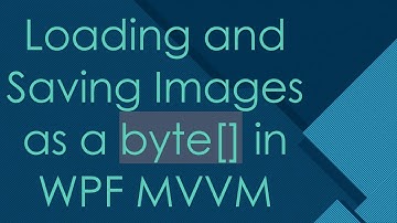 Loading and Saving Images as a byte[] in WPF MVVM