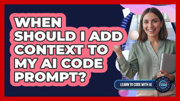 When Should I Add Context To My AI Code Prompt?