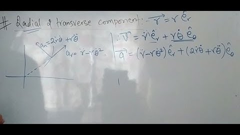 radial and transverse component of velocity and acceleration