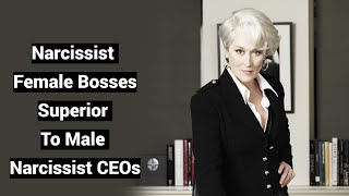 Narcissist Female Bosses Outbest Male Narcissist CEOs