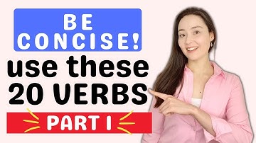 PART l: Use these 20 VERBS to be more CONCISE in English! It