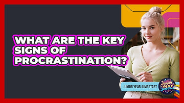 What Are The Key Signs Of Procrastination?
