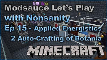 Modsauce LP - EP15 - Applied Energistics 2 Auto-Crafting of Botania