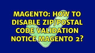 Magento: How to disable Zip/Postal Code validation Notice Magento 2? (6 Solutions!!)