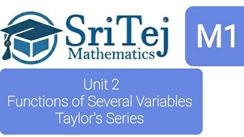 Engineering Mathematics 1, Unit 2, Function of Several Variables, Taylor