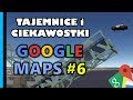 Google Maps - Tajemnice i Ciekawostki 6