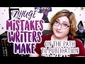 7 HUGE Mistakes Writers Make (That Hold You Back In Publishing)