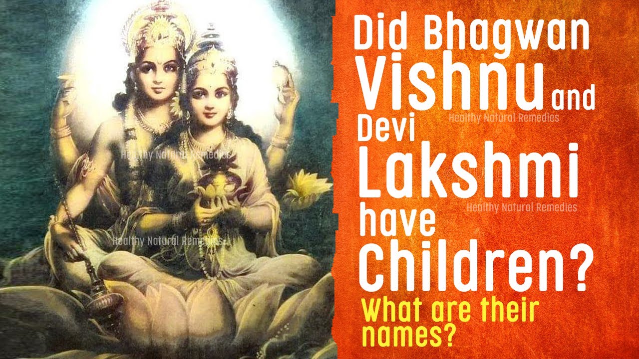Did Bhagwan Vishnu and Devi Lakshmi have children? If yes, what ...