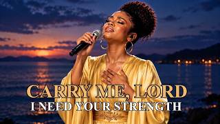 CARRY ME, LORD 🙏🏽 | Soulful Gospel Worship Songs for Prayer, Strength & Weary Hearts