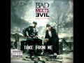 Bad meets evil  take from me